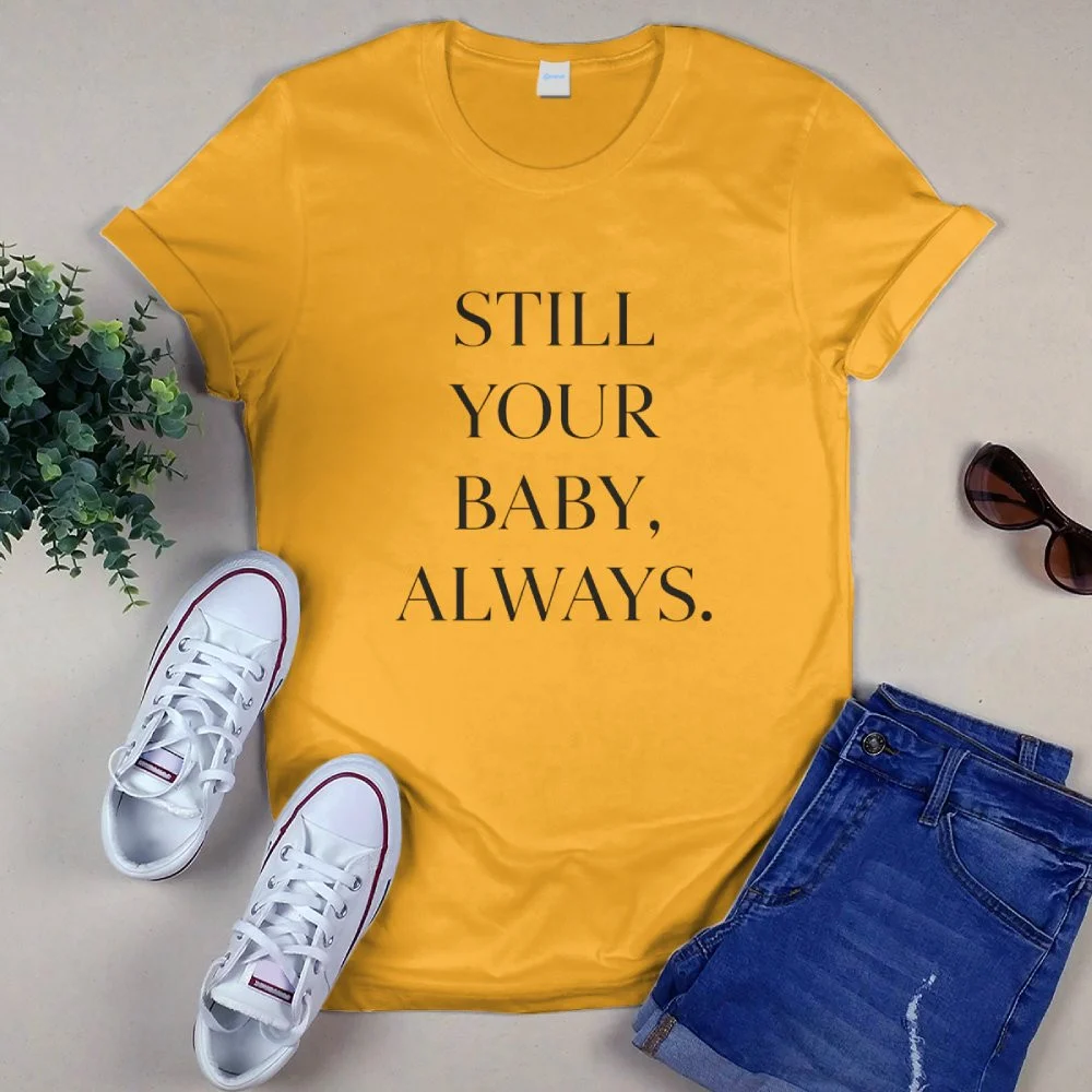 15 Best Mother's Day Gifts She'll Actually Love in 2026 Still Your Baby Always Minimalist T-Shirt
