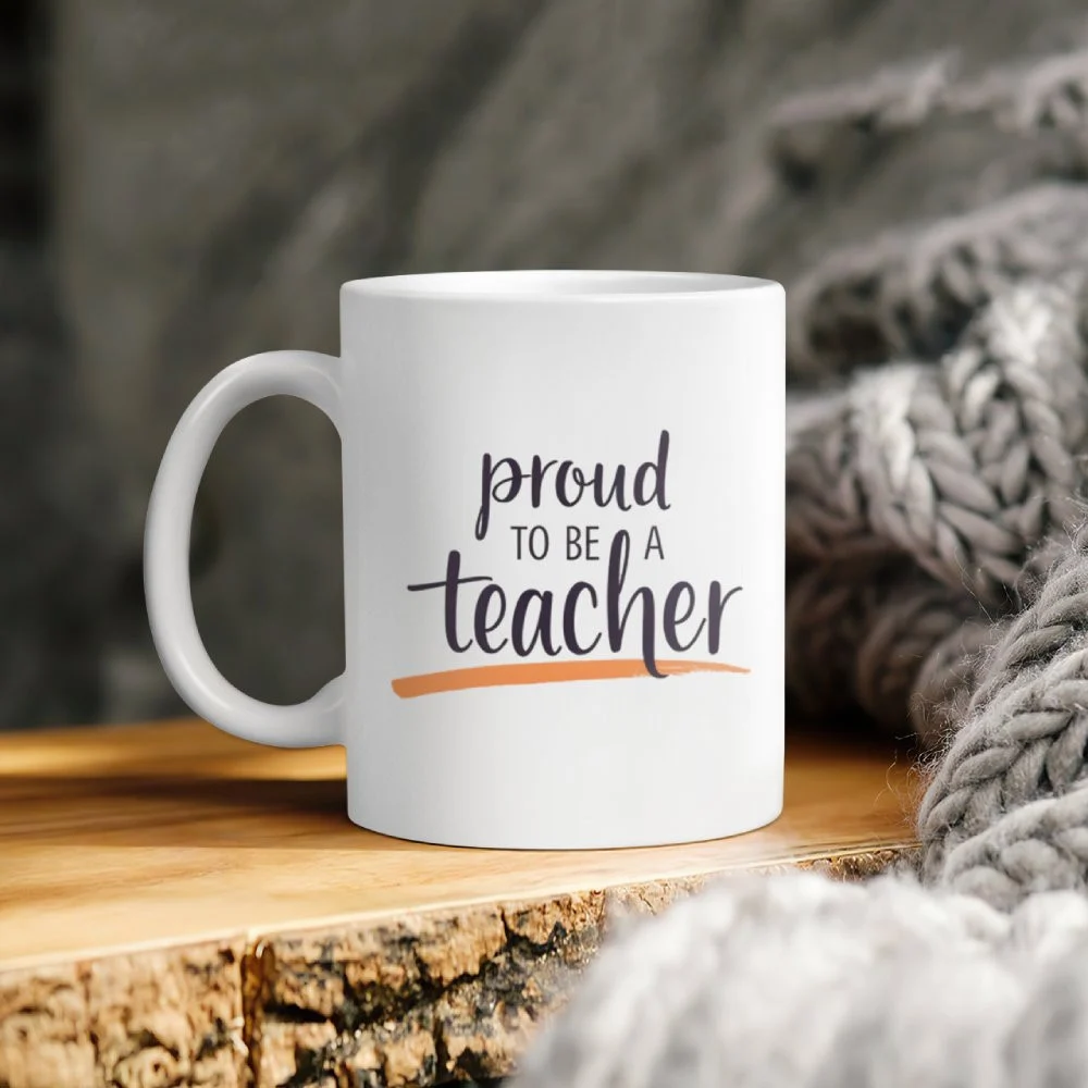 Proud To Be A Teacher — The Mug That Lives on the Desk