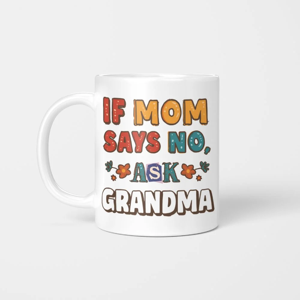 Best Mother's Day Gifts for Coffee-Loving Moms If Mom Says No, Ask Grandma — Retro Sarcastic Mug