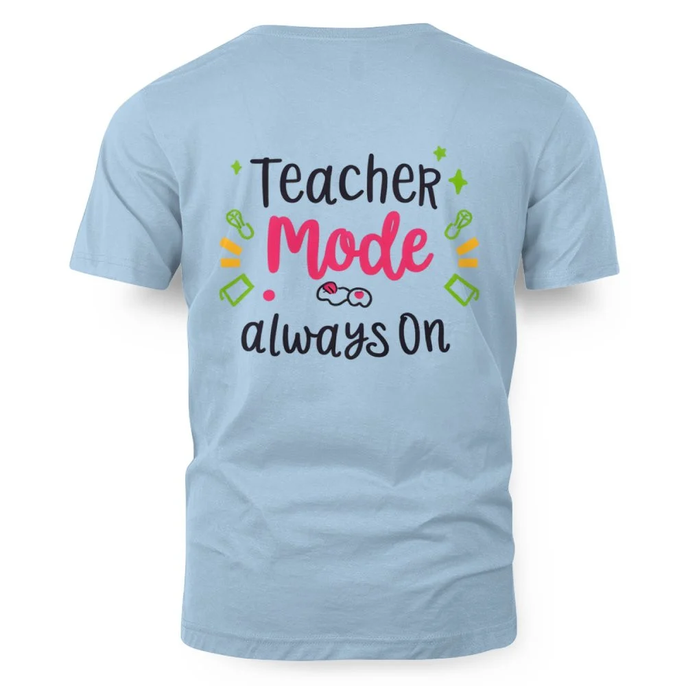 Teacher Mode Always On Premium T-Shirt