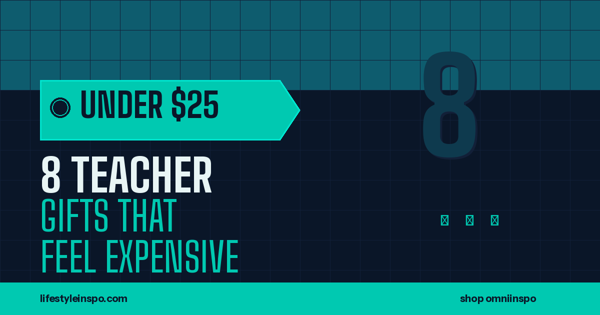 8 Teacher Gifts Under $25 That Feel Genuinely Expensive